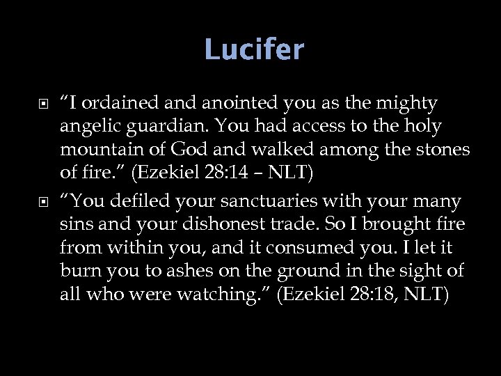 Lucifer “I ordained anointed you as the mighty angelic guardian. You had access to