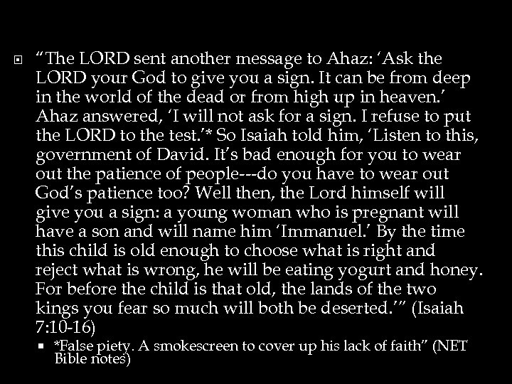  “The LORD sent another message to Ahaz: ‘Ask the LORD your God to