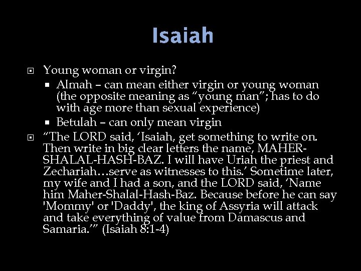 Isaiah Young woman or virgin? Almah – can mean either virgin or young woman