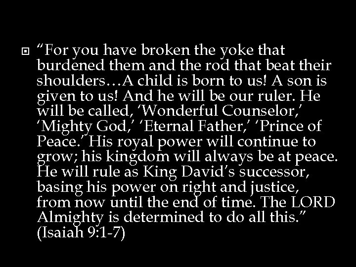  “For you have broken the yoke that burdened them and the rod that