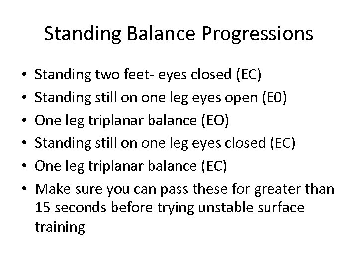 Standing Balance Progressions • • • Standing two feet- eyes closed (EC) Standing still