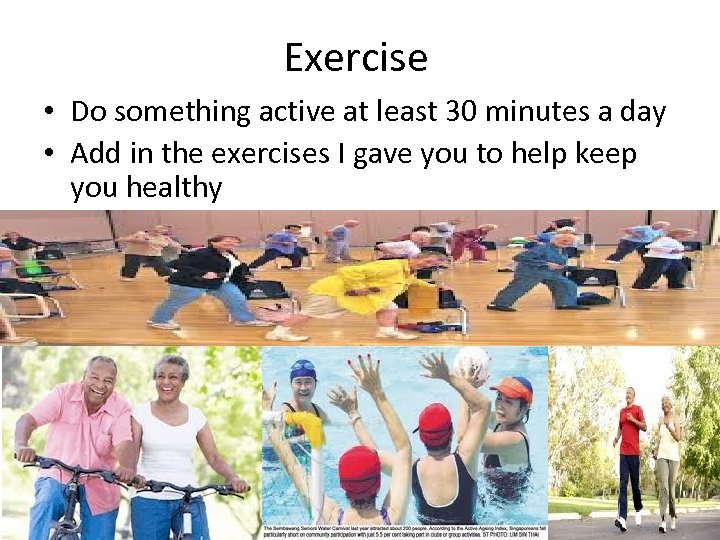 Exercise • Do something active at least 30 minutes a day • Add in