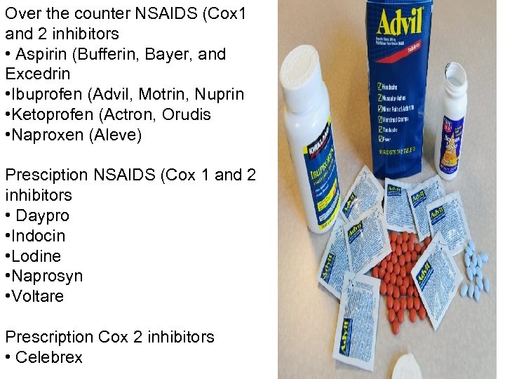 Over the counter NSAIDS (Cox 1 and 2 inhibitors • Aspirin (Bufferin, Bayer, and