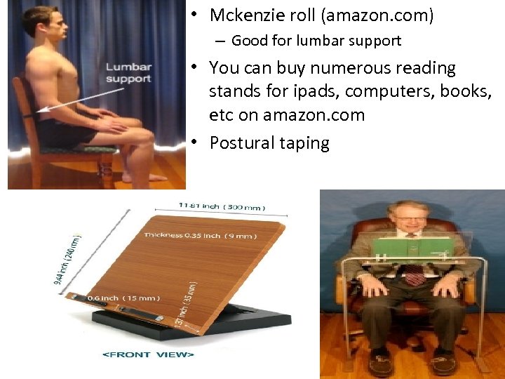  • Mckenzie roll (amazon. com) – Good for lumbar support • You can