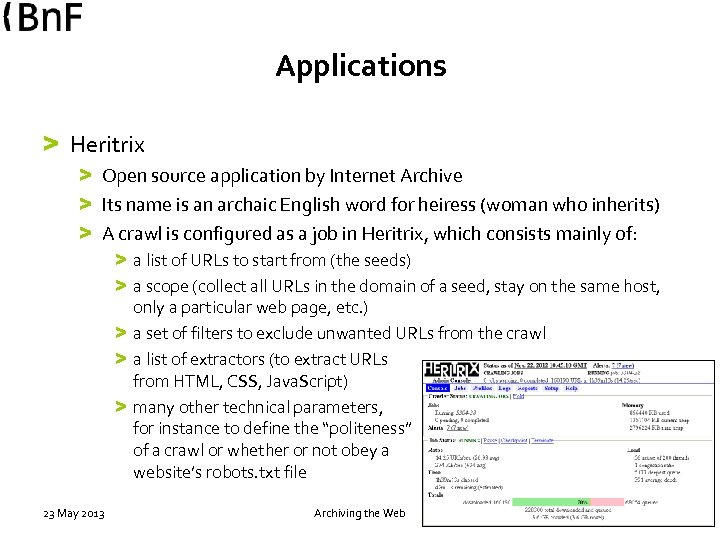 Applications > Heritrix > Open source application by Internet Archive > Its name is