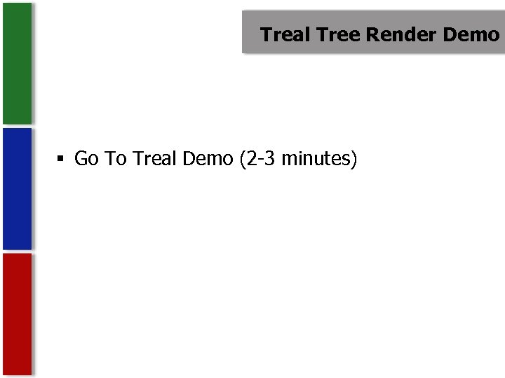 Treal Tree Render Demo § Go To Treal Demo (2 -3 minutes) 