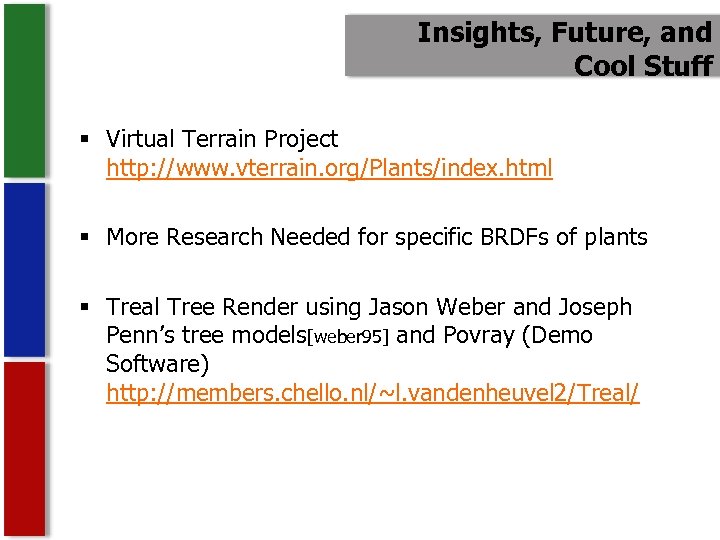 Insights, Future, and Cool Stuff § Virtual Terrain Project http: //www. vterrain. org/Plants/index. html