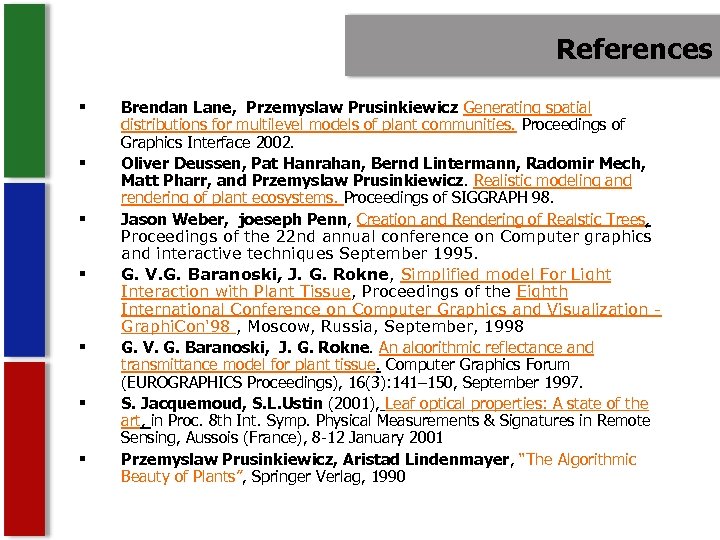 References § § § § Brendan Lane, Przemyslaw Prusinkiewicz Generating spatial distributions for multilevel