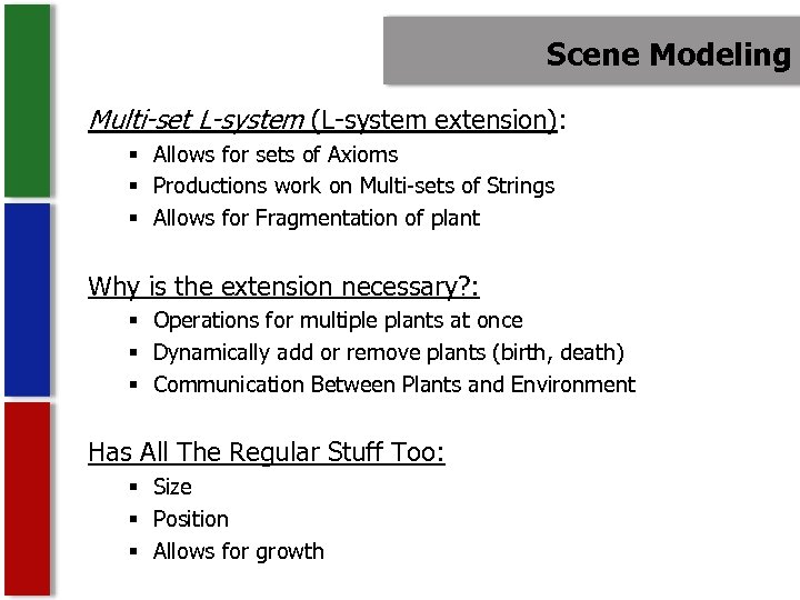 Scene Modeling Multi-set L-system (L-system extension): § Allows for sets of Axioms § Productions