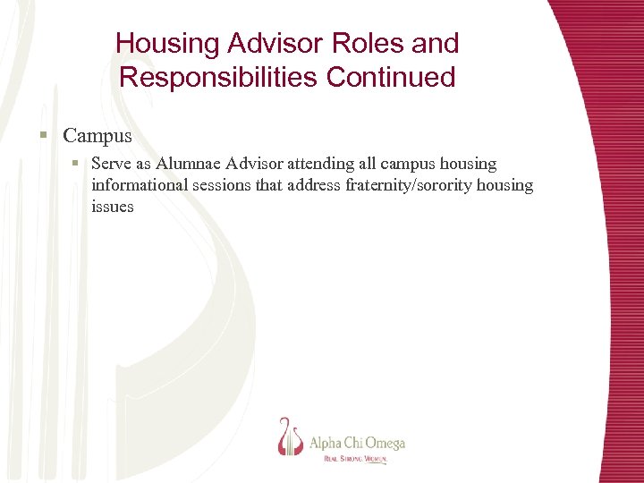 Housing Advisor Roles and Responsibilities Continued § Campus § Serve as Alumnae Advisor attending