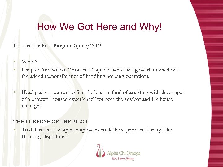 How We Got Here and Why! Initiated the Pilot Program Spring 2009 § §