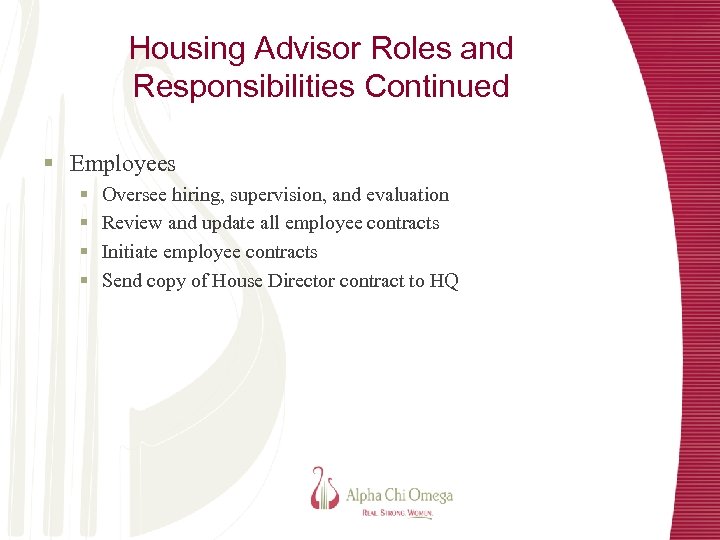 Housing Advisor Roles and Responsibilities Continued § Employees § § Oversee hiring, supervision, and