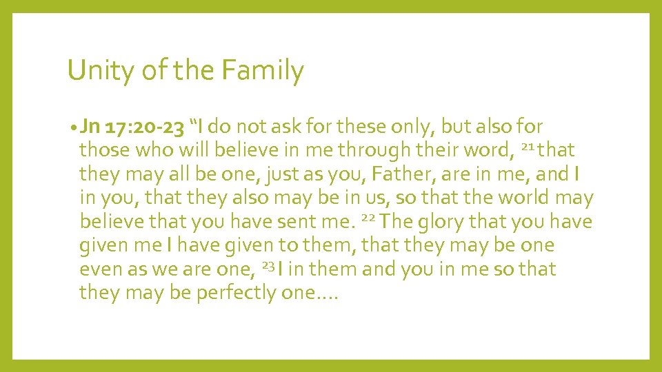 Unity of the Family • Jn 17: 20 -23 “I do not ask for