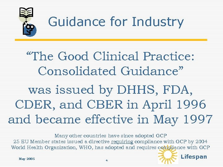 Guidance for Industry “The Good Clinical Practice: Consolidated Guidance” was issued by DHHS, FDA,