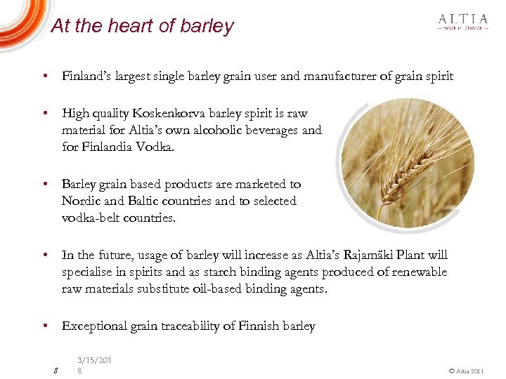 At the heart of barley • Finland’s largest single barley grain user and manufacturer