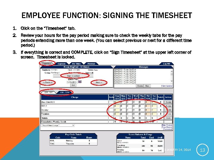 EMPLOYEE FUNCTION: SIGNING THE TIMESHEET 1. Click on the “Timesheet” tab. 2. Review your