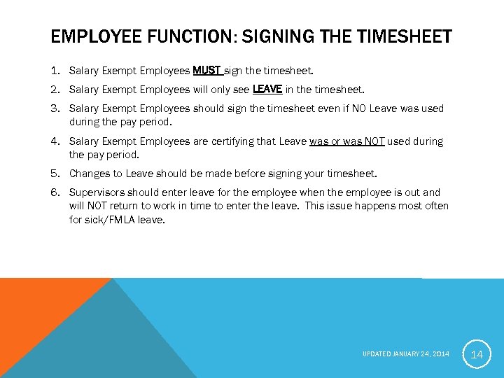 EMPLOYEE FUNCTION: SIGNING THE TIMESHEET 1. Salary Exempt Employees MUST sign the timesheet. 2.