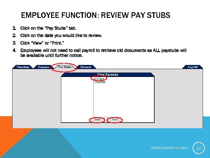 EMPLOYEE FUNCTION: REVIEW PAY STUBS 1. Click on the “Pay Stubs” tab. 2. Click