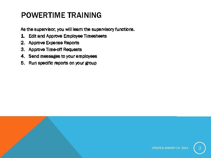 POWERTIME TRAINING As the supervisor, you will learn the supervisory functions. 1. Edit and