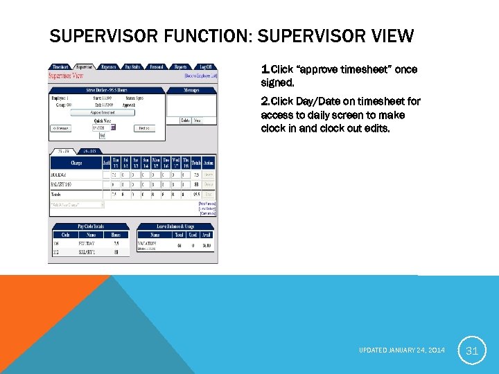 SUPERVISOR FUNCTION: SUPERVISOR VIEW 1. Click “approve timesheet” once signed. 2. Click Day/Date on