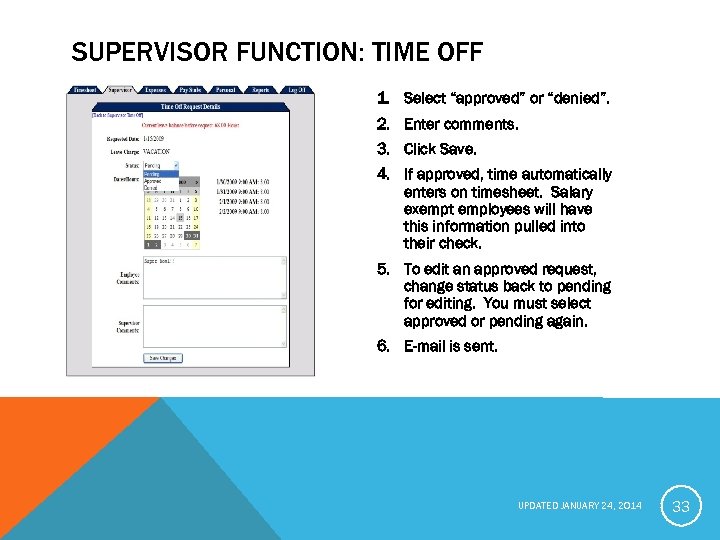 SUPERVISOR FUNCTION: TIME OFF 1. Select “approved” or “denied”. 2. Enter comments. 3. Click