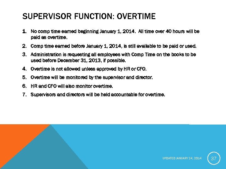SUPERVISOR FUNCTION: OVERTIME 1. No comp time earned beginning January 1, 2014. All time