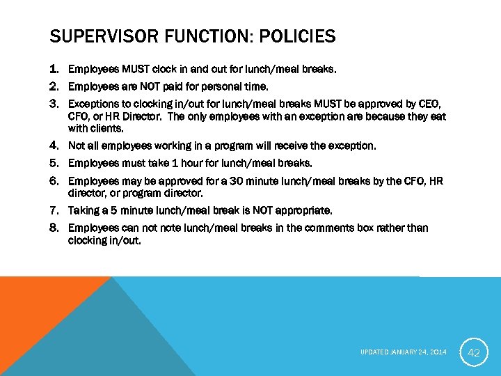 SUPERVISOR FUNCTION: POLICIES 1. Employees MUST clock in and out for lunch/meal breaks. 2.