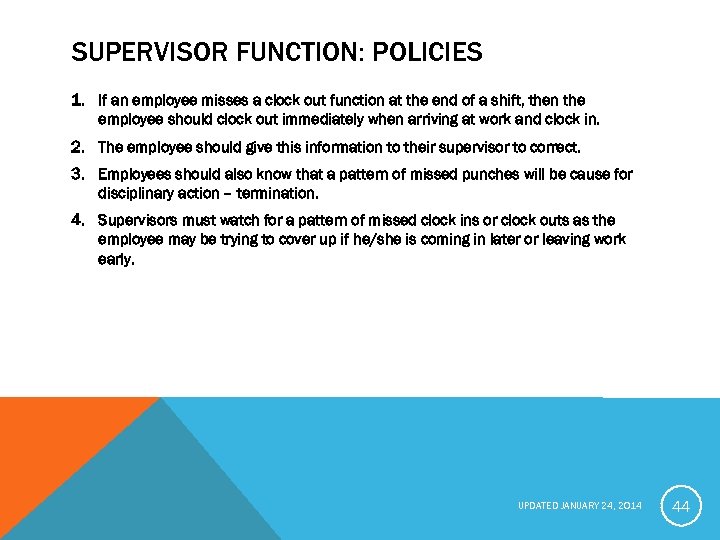 SUPERVISOR FUNCTION: POLICIES 1. If an employee misses a clock out function at the