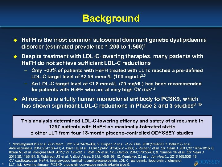 Background u He. FH is the most common autosomal dominant genetic dyslipidaemia disorder (estimated