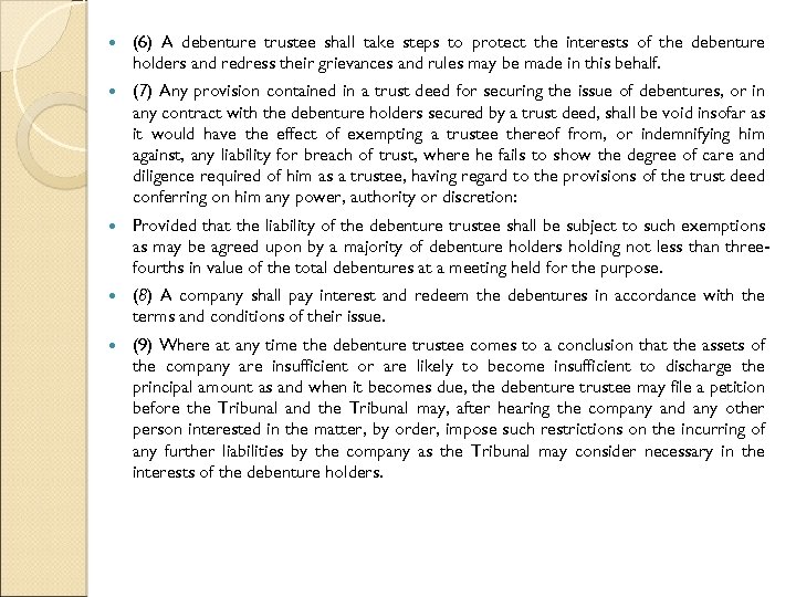  (6) A debenture trustee shall take steps to protect the interests of the