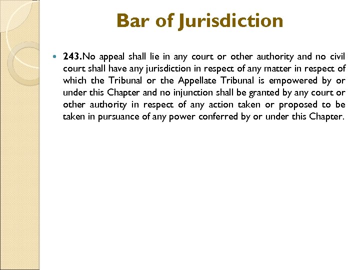 Bar of Jurisdiction 243. No appeal shall lie in any court or other authority