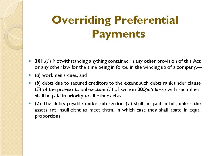Overriding Preferential Payments 301. (1) Notwithstanding anything contained in any other provision of this