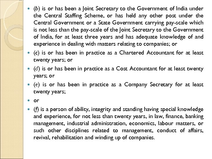  (b) is or has been a Joint Secretary to the Government of India