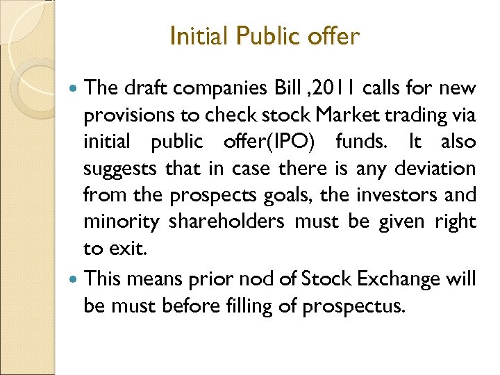 Initial Public offer The draft companies Bill , 2011 calls for new provisions to