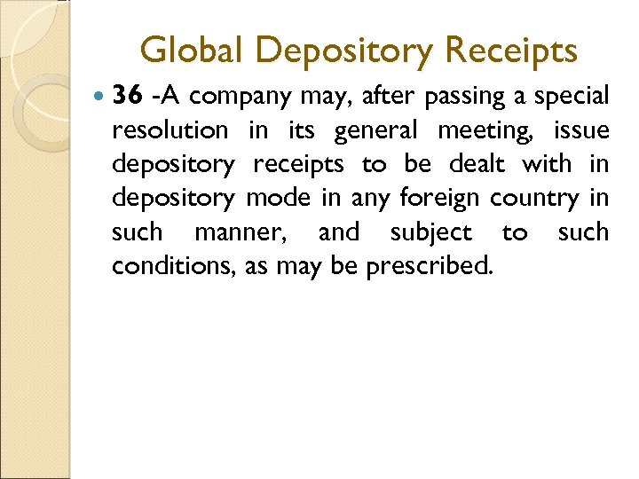 Global Depository Receipts 36 -A company may, after passing a special resolution in its