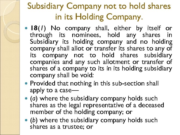 Subsidiary Company not to hold shares in its Holding Company. 18(1) No company shall,