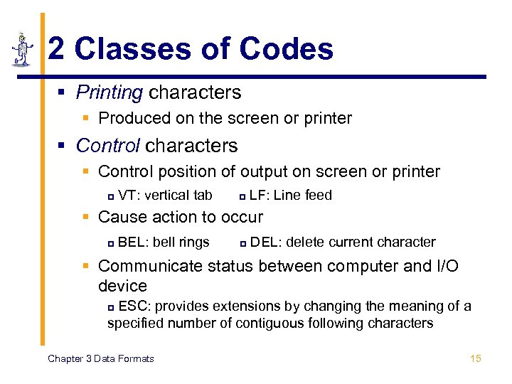 2 Classes of Codes § Printing characters § Produced on the screen or printer