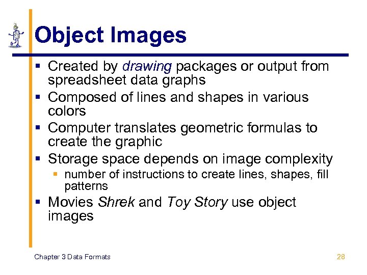 Object Images § Created by drawing packages or output from spreadsheet data graphs §