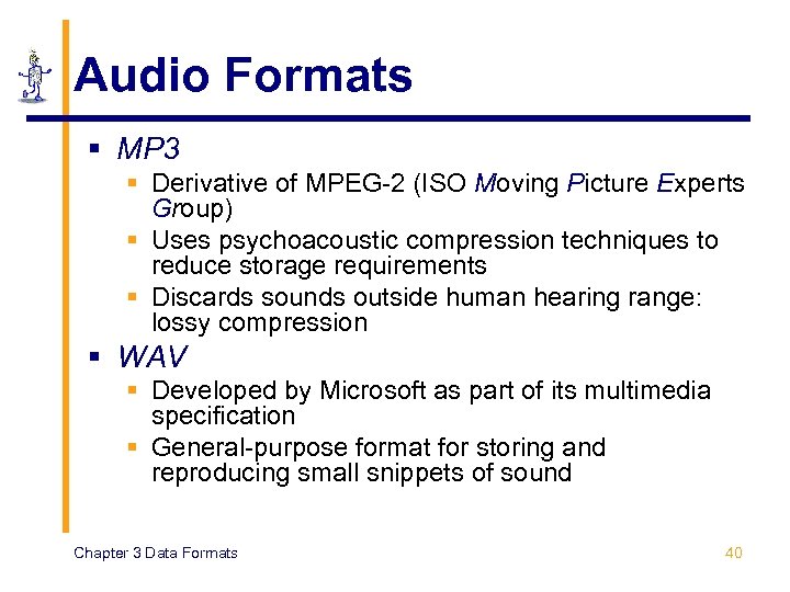 Audio Formats § MP 3 § Derivative of MPEG-2 (ISO Moving Picture Experts Group)