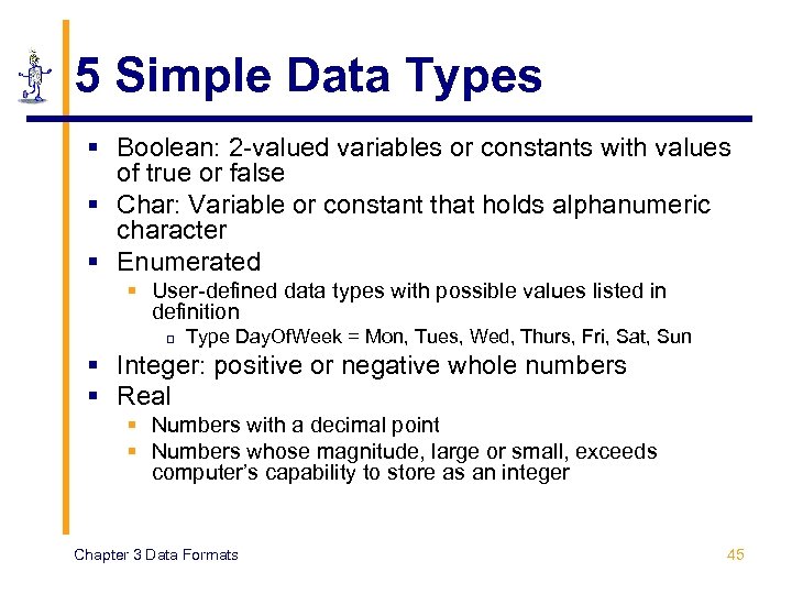 5 Simple Data Types § Boolean: 2 -valued variables or constants with values of