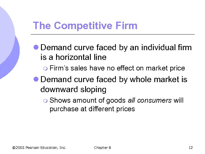 The Competitive Firm l Demand curve faced by an individual firm is a horizontal