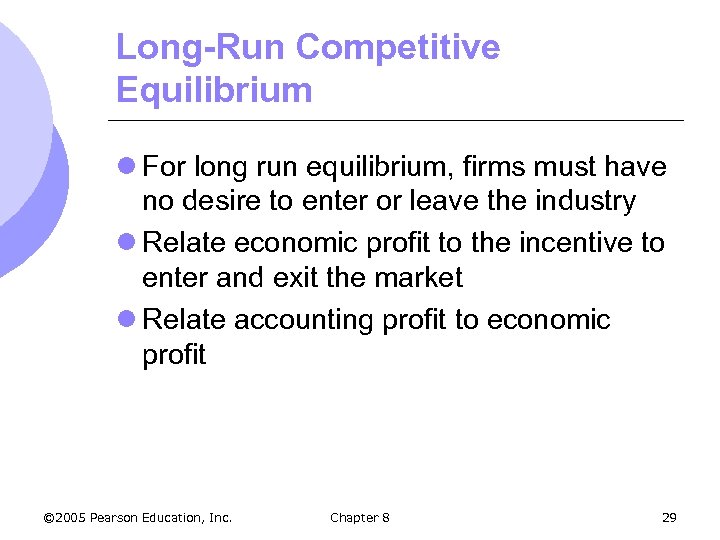 Long-Run Competitive Equilibrium l For long run equilibrium, firms must have no desire to