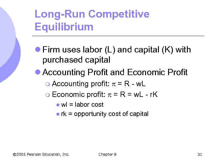 Long-Run Competitive Equilibrium l Firm uses labor (L) and capital (K) with purchased capital