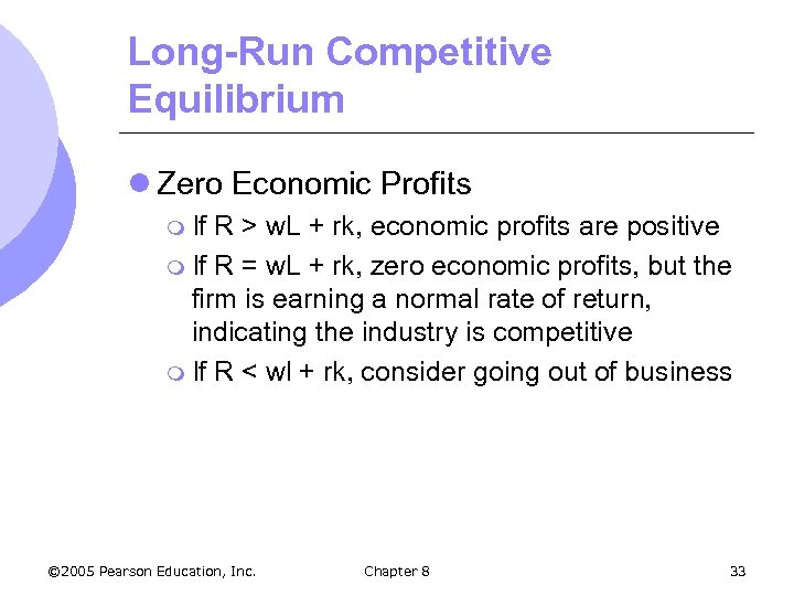 Long-Run Competitive Equilibrium l Zero Economic Profits m If R > w. L +
