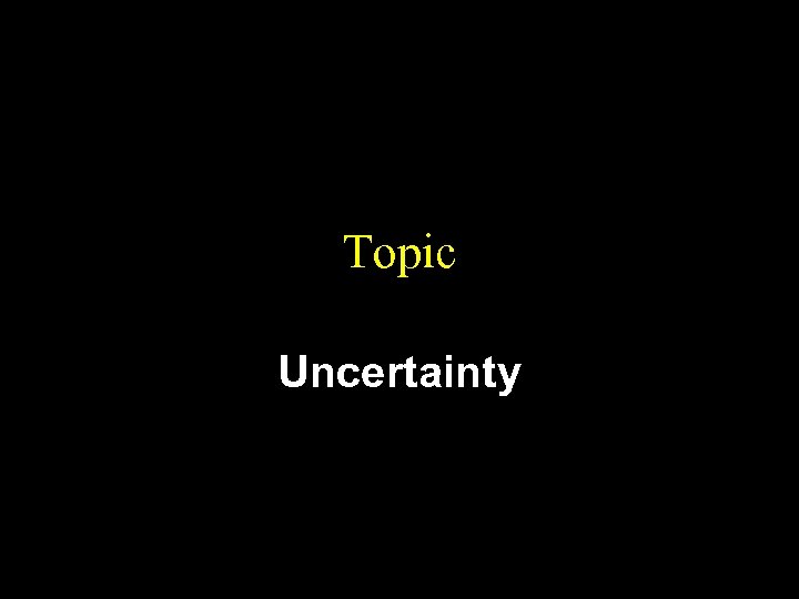 Topic Uncertainty 