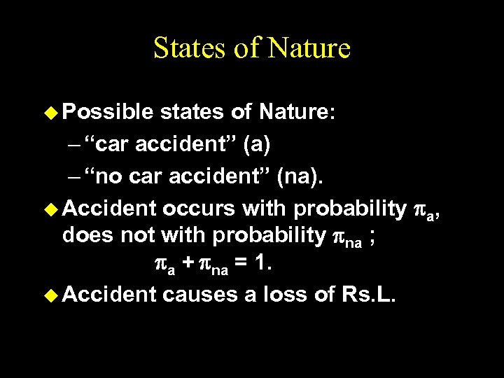 States of Nature u Possible states of Nature: – “car accident” (a) – “no