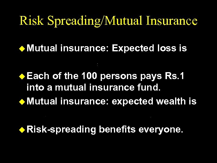 Risk Spreading/Mutual Insurance u Mutual insurance: Expected loss is u Each of the 100