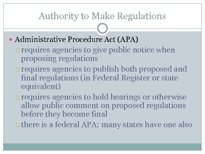 Authority to Make Regulations Administrative Procedure Act (APA) requires agencies to give public notice
