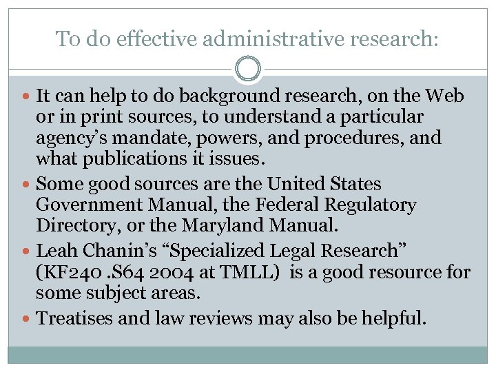 To do effective administrative research: It can help to do background research, on the