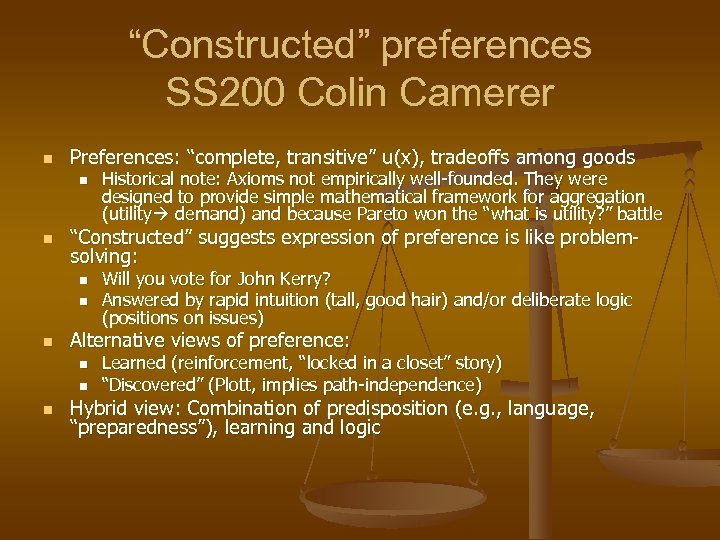 “Constructed” preferences SS 200 Colin Camerer n Preferences: “complete, transitive” u(x), tradeoffs among goods